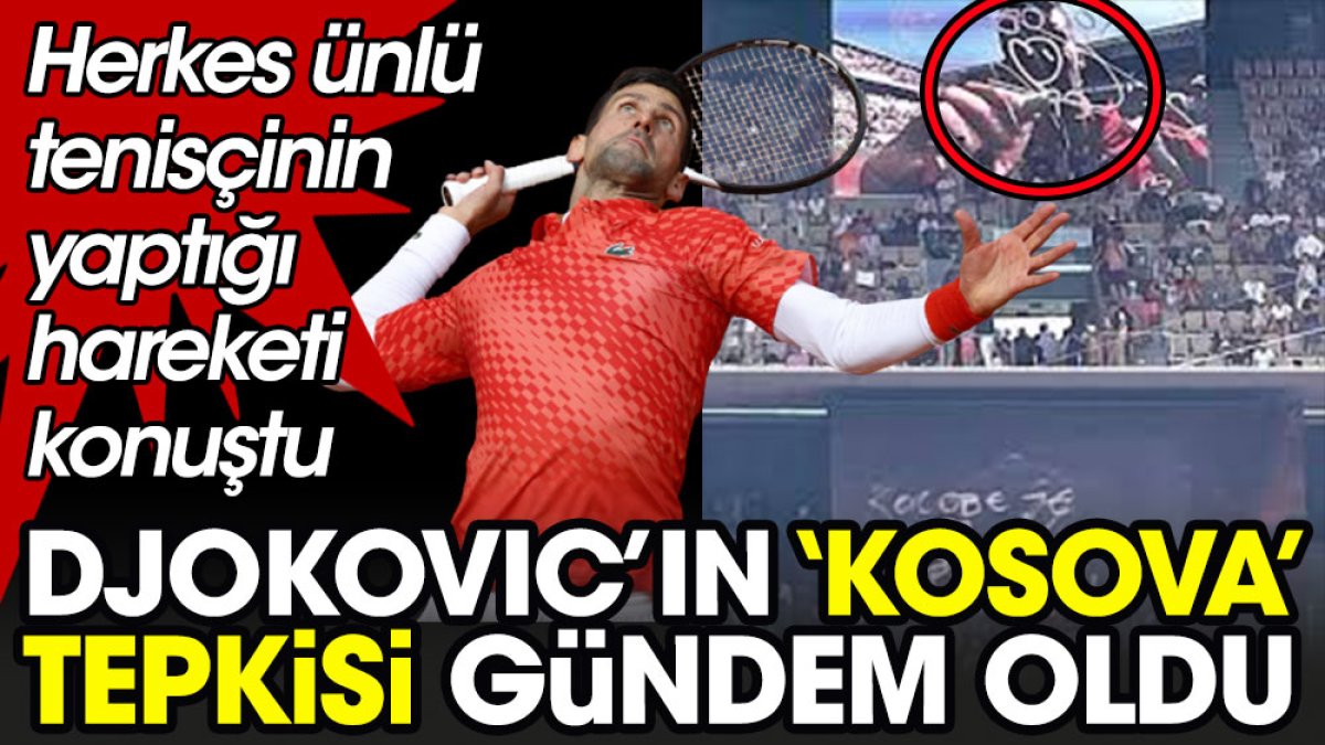 Novak Djokovic’in ‘Kosova’ mesajı kriz yarattı