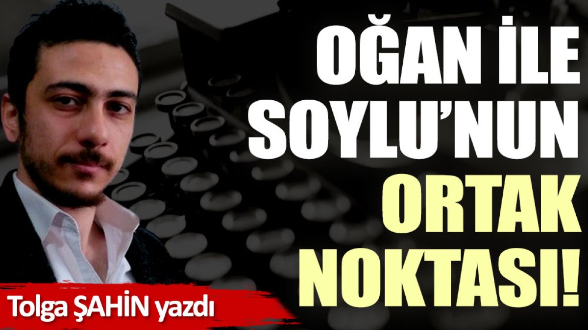 Sinan Oğan ile Süleyman Soylu’nun ortak noktası!