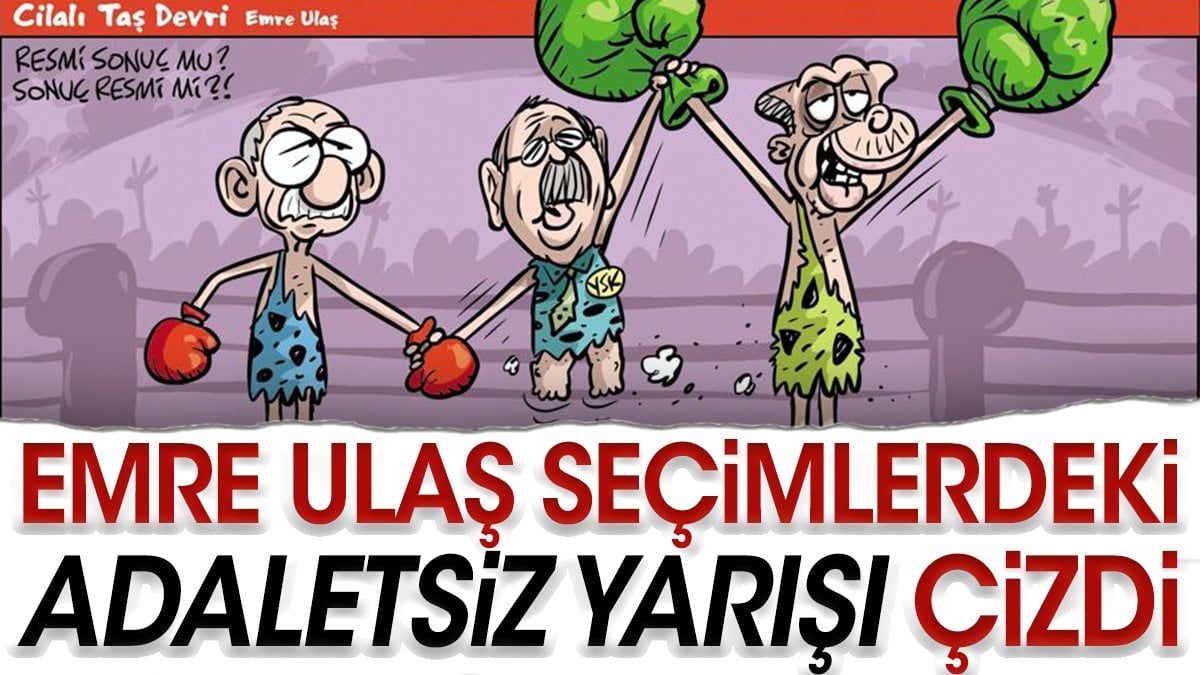 Emre Ulaş seçimlerdeki Adaletsiz yarışı çizdi