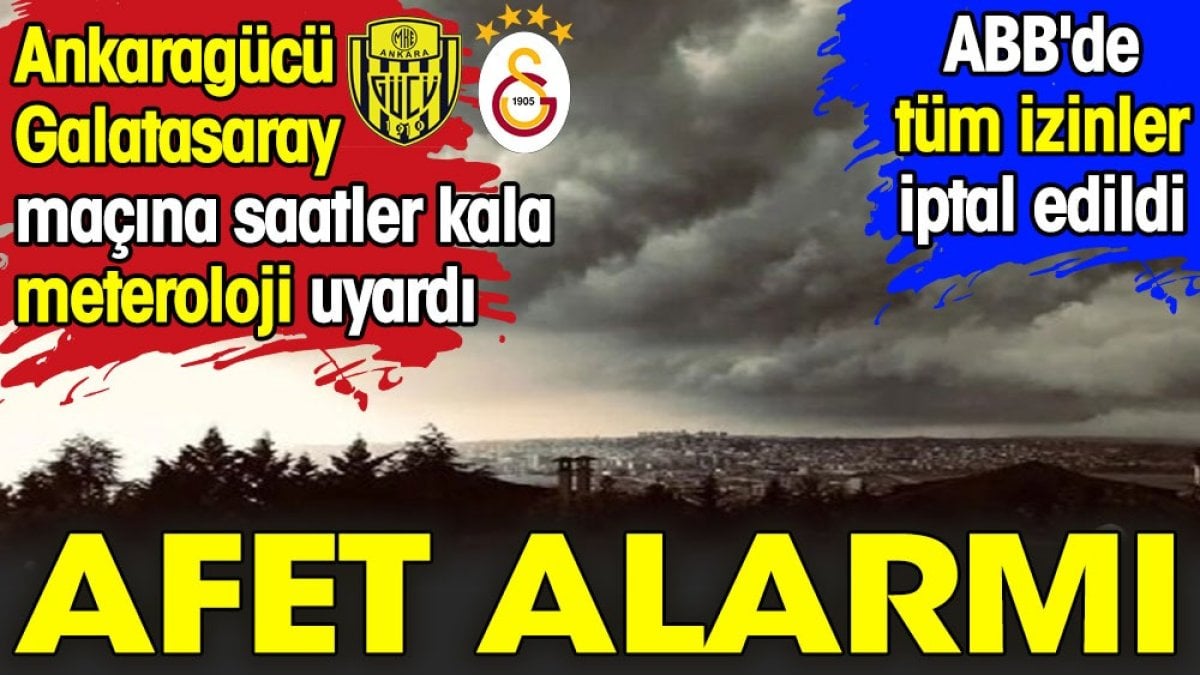 Ankaragücü Galatasaray maçı öncesi kırmızı alarm! Tüm izinler iptal edildi