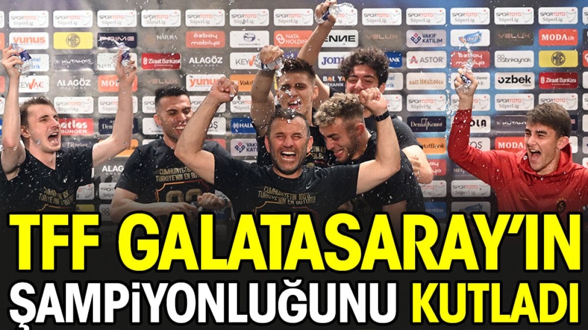 TFF'den şampiyon Galatasaray'a kutlama mesajı