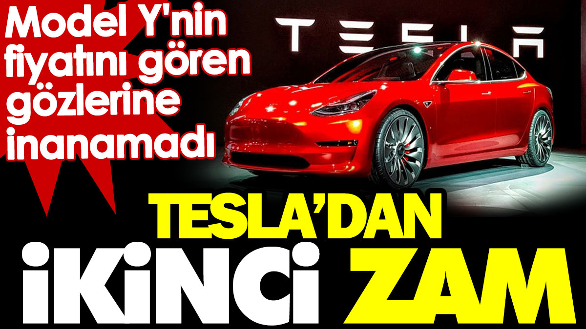 Tesla’dan ikinci zam. Model Y'nin fiyatını gören gözlerine inanamadı