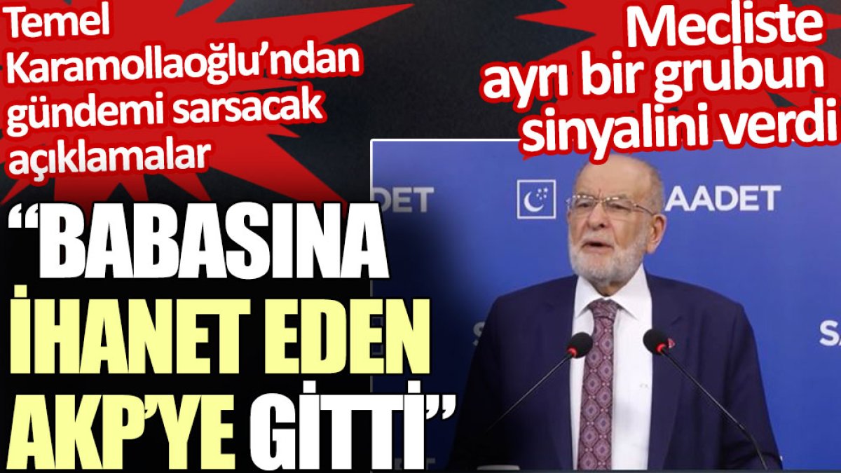 Karamollaoğlu’ndan Fatih Erbakan’a Babasına ihanet eden AKP’ye gitti