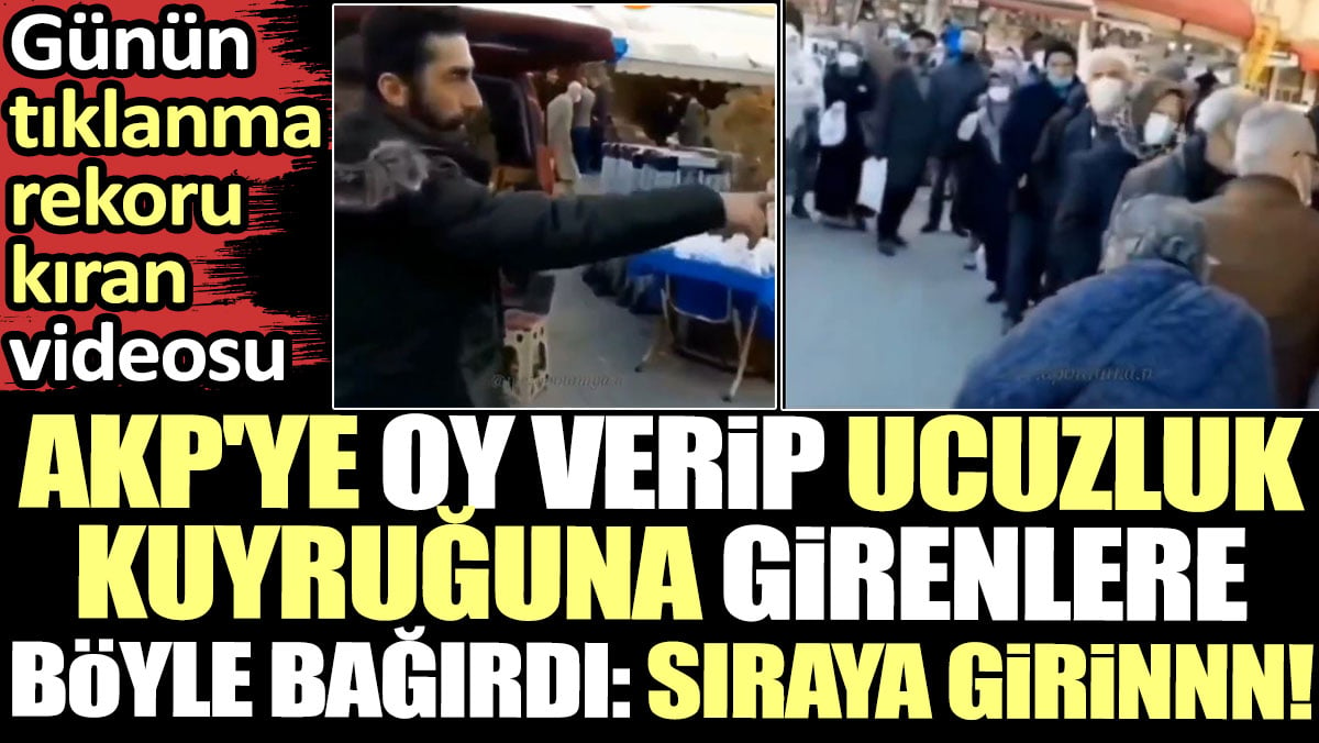 AKP'ye oy verip ucuzluk kuyruğuna girenlere böyle bağırdı: Sıraya girinnn! Günün tıklanma rekoru kıran videosu