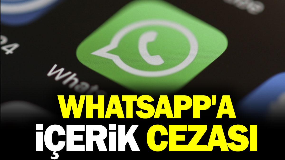 WhatsApp'a içerik cezası