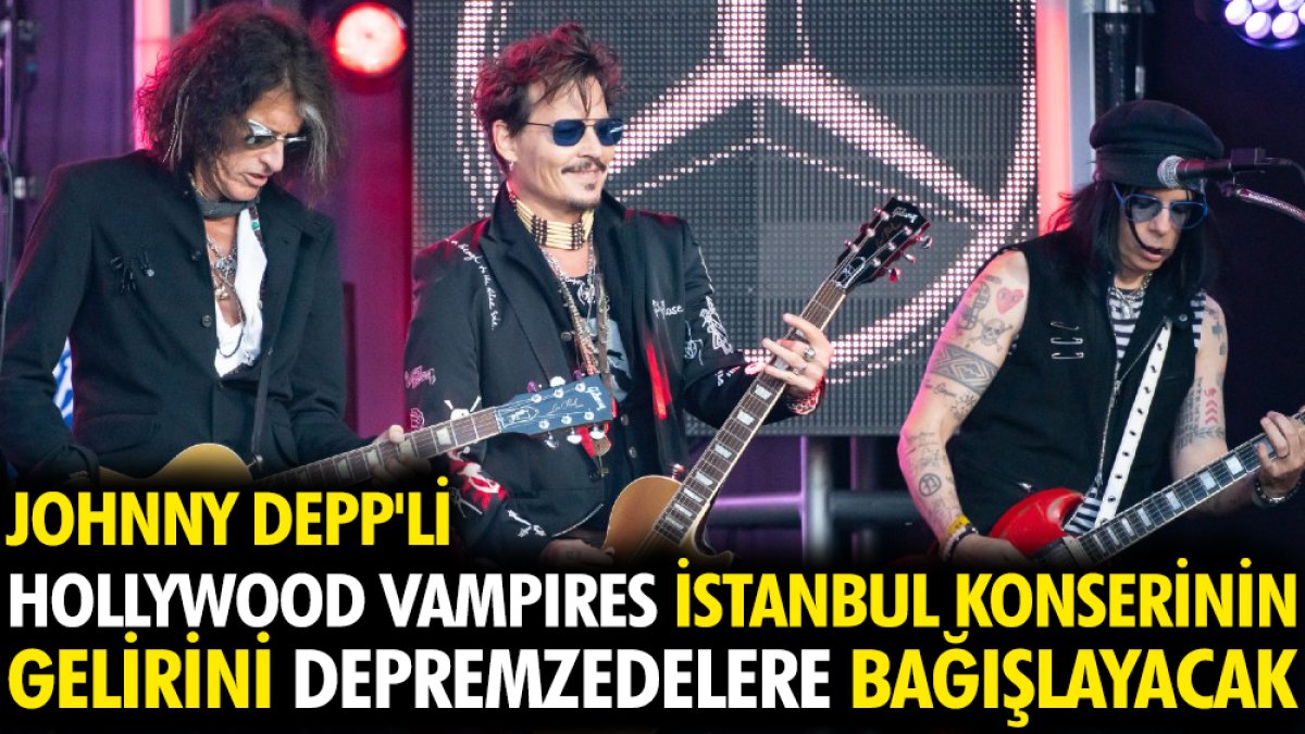 Johnny Depp'li Hollywood Vampires grubu İstanbul konserinin gelirini depremzedelere bağışlayacak