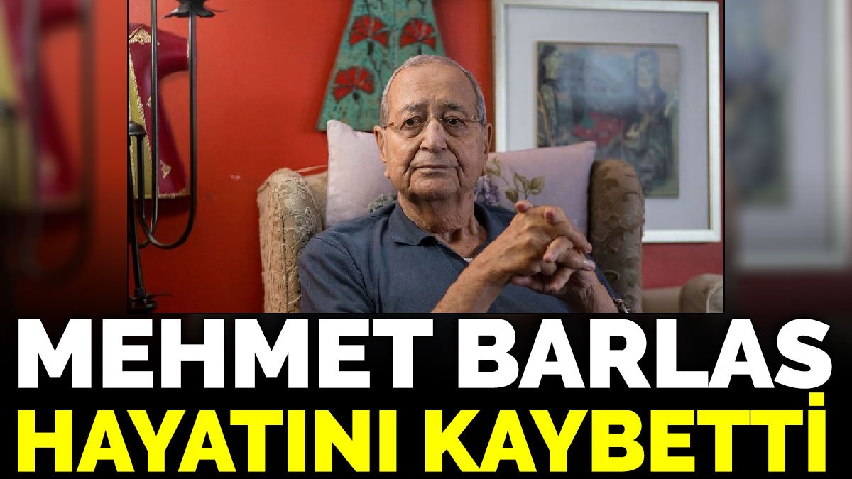 SON DAKİKA -  Mehmet Barlas hayatını kaybetti