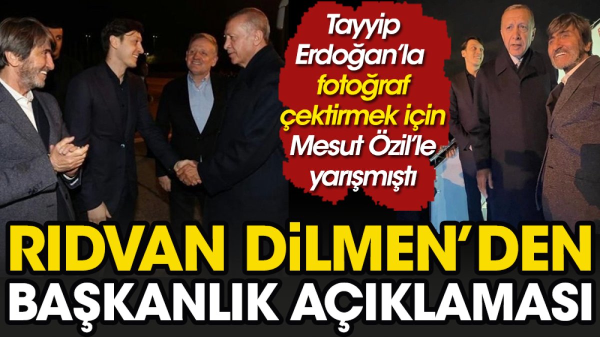 Emine Erdoğan'la diyaloğu gündem olan Rıdvan Dilmen'den flaş başkanlık açıklaması