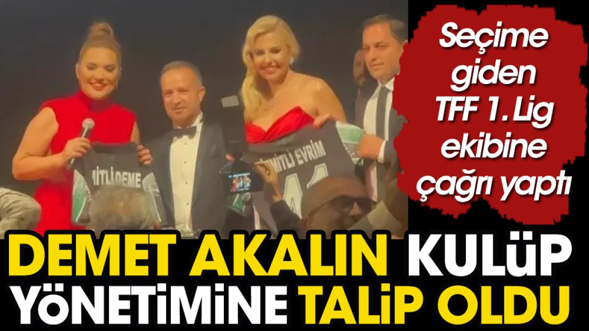 Demet Akalın Türkiye Kupası şampiyonu kulübün yönetimine talip oldu