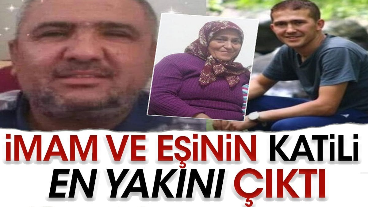 İmam ve eşinin katili en yakını çıktı