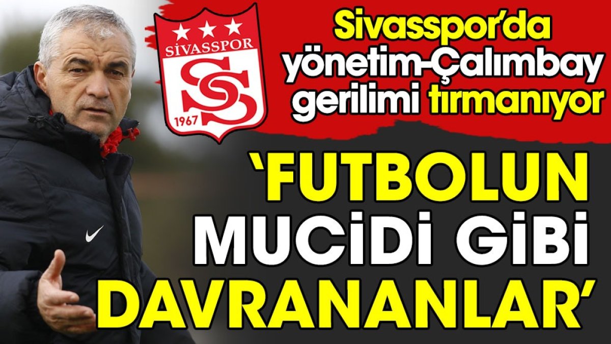 Futbolun mucidi gibi davranan yöneticiler: Sivasspor'a Rıza Çalımbay tepkisi