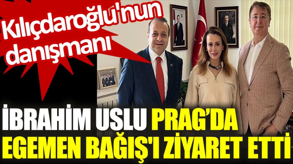 Kılıçdaroğlu'nun danışmanı İbrahim Uslu, Prag’da Egemen Bağış'ı ziyaret etti