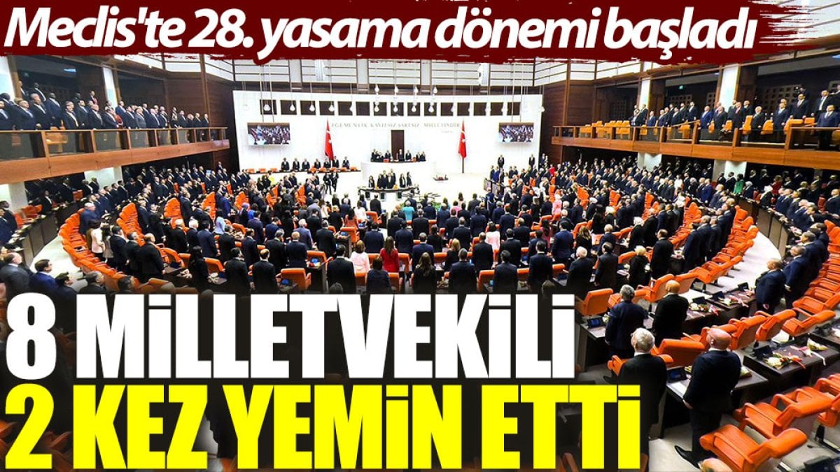 Meclis'te 28. yasama dönemi başladı: 8 milletvekili 2 kez yemin etti