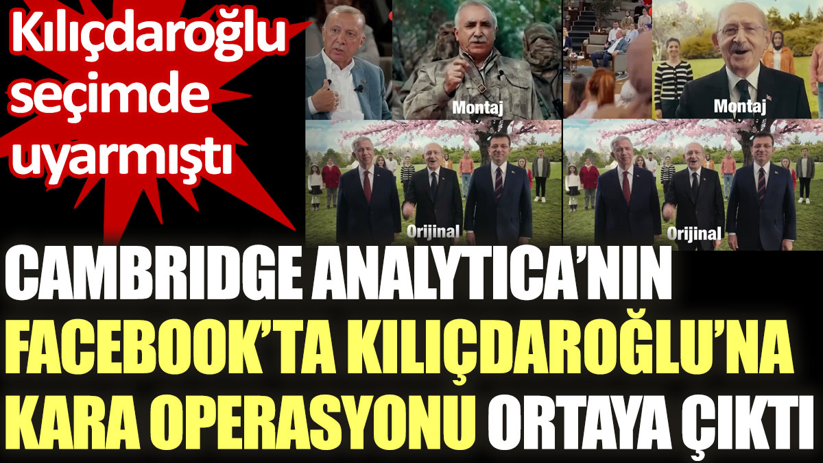 Cambridge Analytica'nın Facebook'ta Kılıçdaroğlu'na kara operasyonu ortaya çıktı