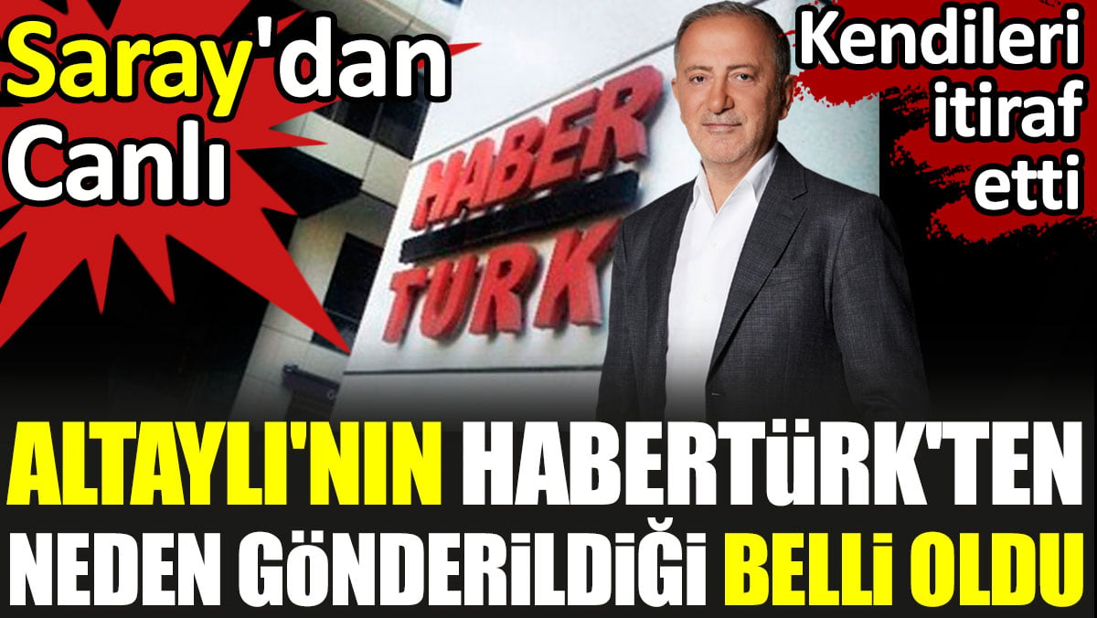 Fatih Altaylı'nın Habertürk'ten neden gönderildiği belli oldu. Kendileri itiraf etti. Saray'dan Canlı