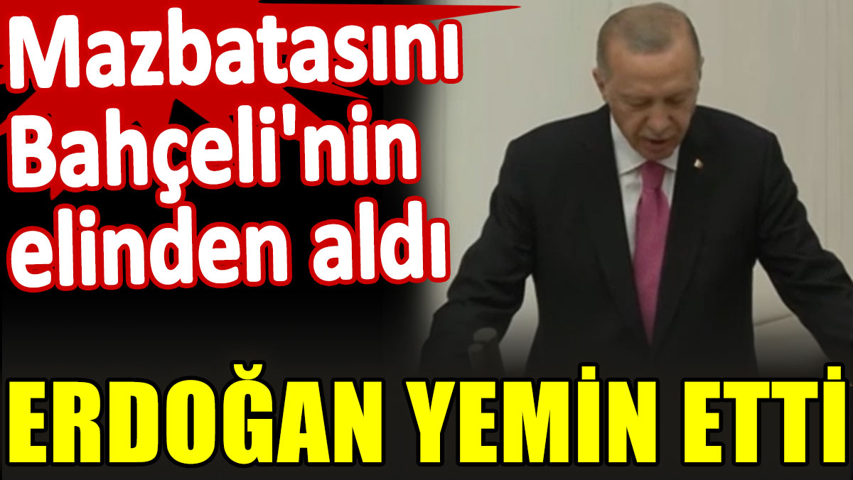 Cumhurbaşkanı Erdoğan yemin etti. Mazbatasını Bahçeli'nin elinden aldı