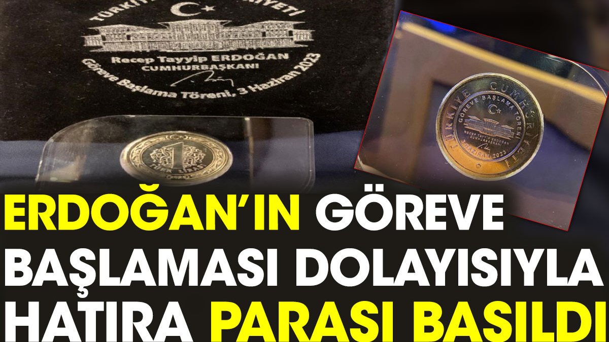 Erdoğan'ın göreve başlaması dolayısıyla hatıra parası basıldı