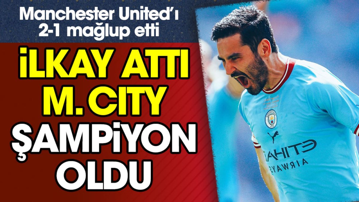 İlkay Gündoğan golleri sıraladı Manchester City şampiyon oldu