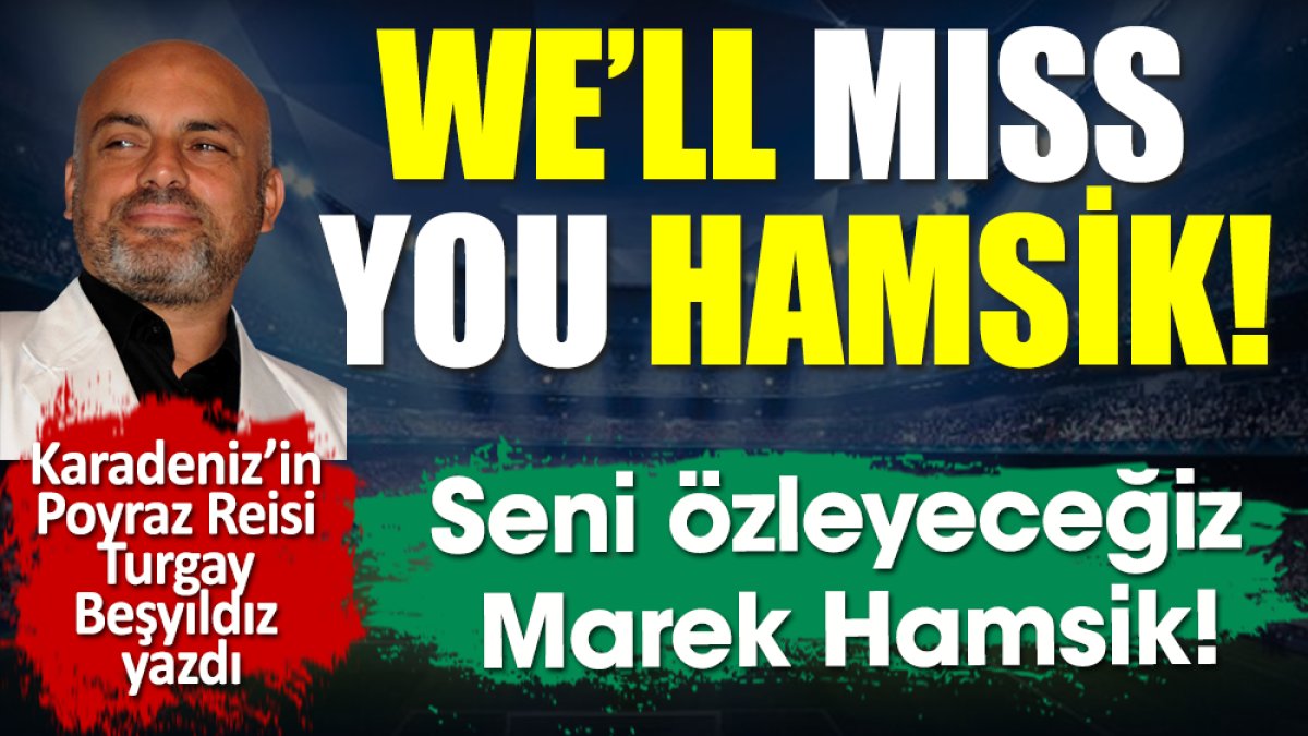 Seni özleyeceğiz Marek Hamsik!