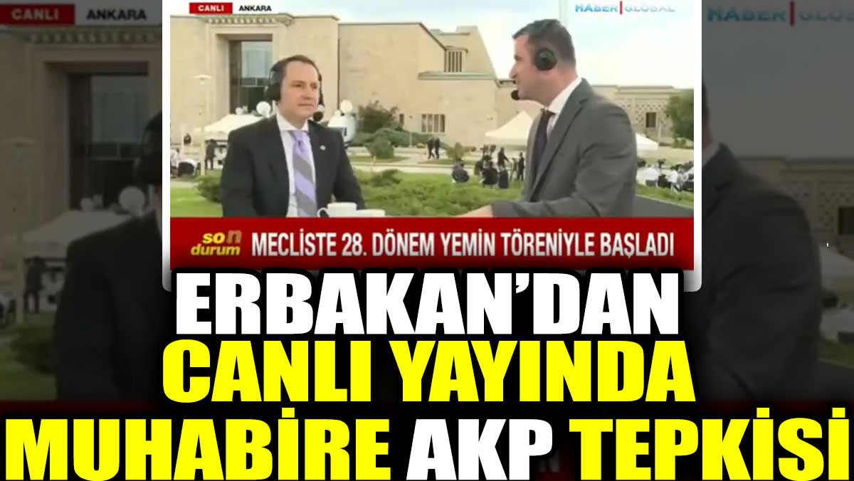 Erbakan'dan canlı yayında muhabire AKP tepkisi