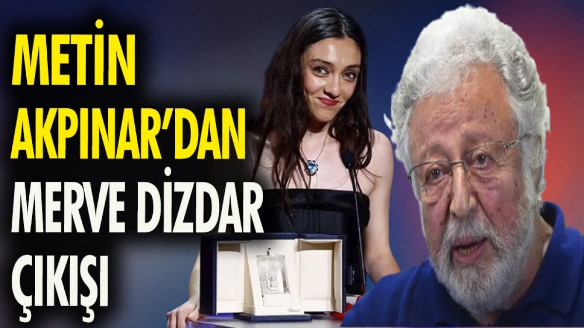 Metin Akpınar'dan Merve Dizdar çıkışı