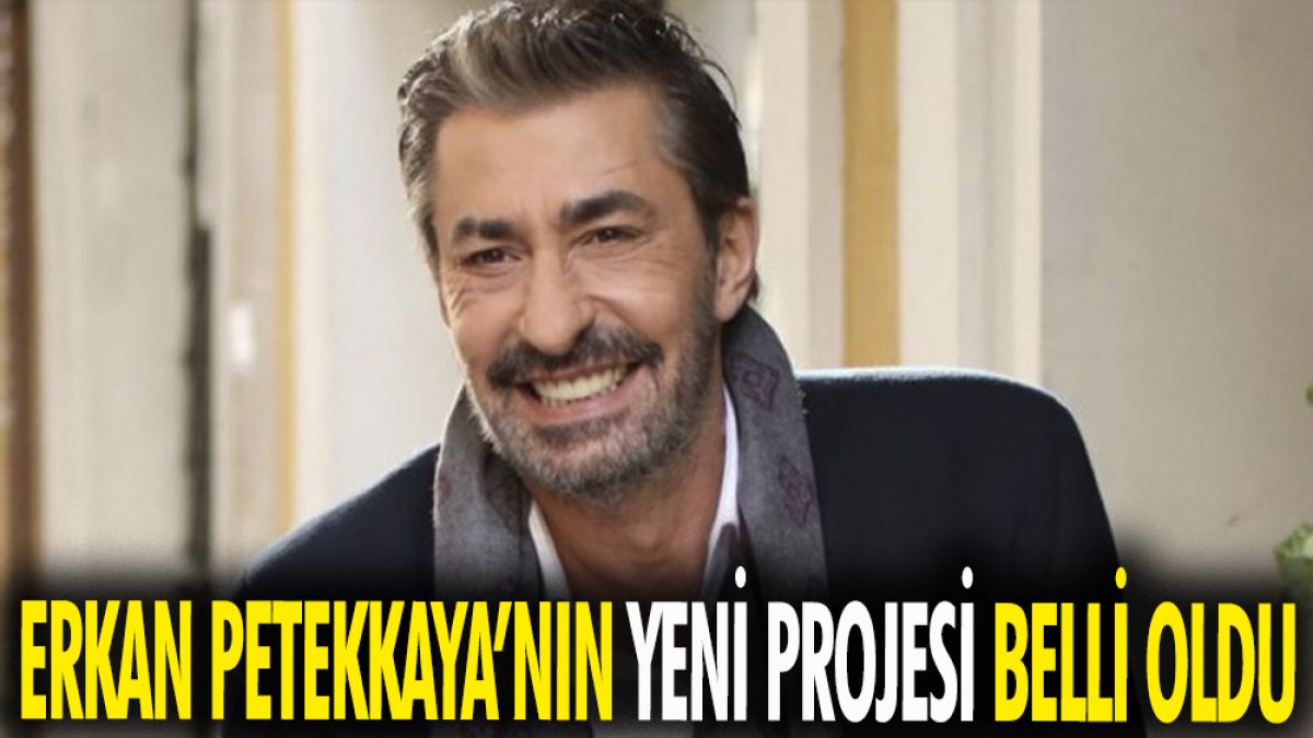 Erkan Petekkaya'nın yeni projesi belli oldu