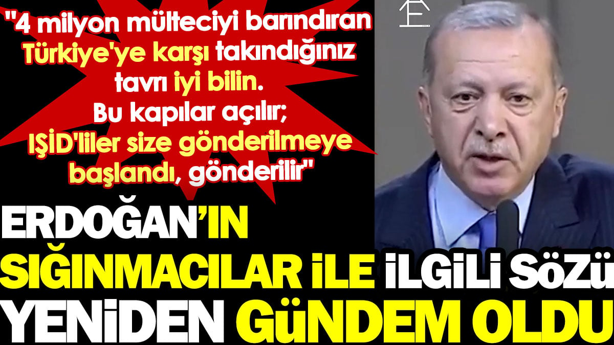 Erdoğan’ın sığınmacılar ile ilgili sözü yeniden gündem oldu