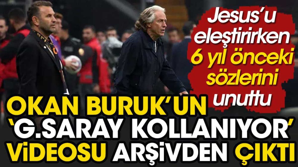 Jesus'a "Saygısız" diyen Okan Buruk'un 6 yıl önce “Hakemler Galatasaray’ı kolluyor” dediği videosu ortaya çıktı