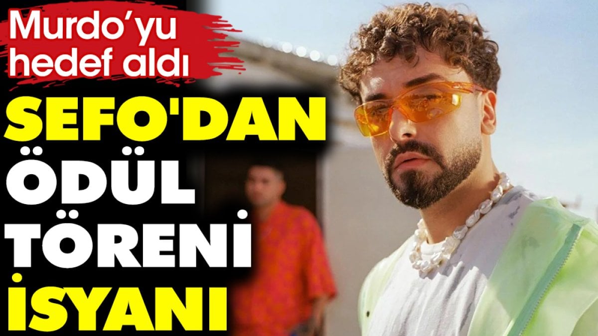 Sefo'dan ödül töreni isyanı! Murdo’yu hedef aldı