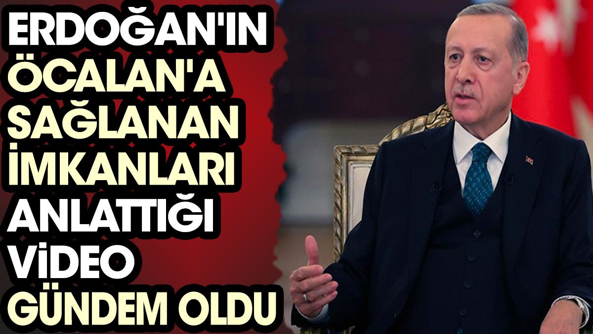 Erdoğan'ın Öcalan'a sağlanan imkanları anlattığı video gündem oldu