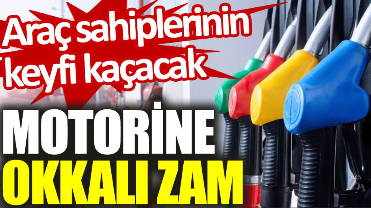 Motorine okkalı zam. Araç sahiplerinin keyfi kaçacak