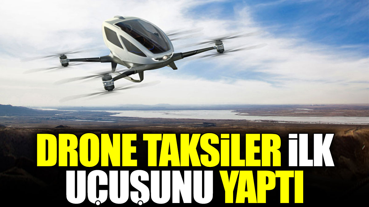 Drone taksiler ilk deneme uçuşunu yaptı