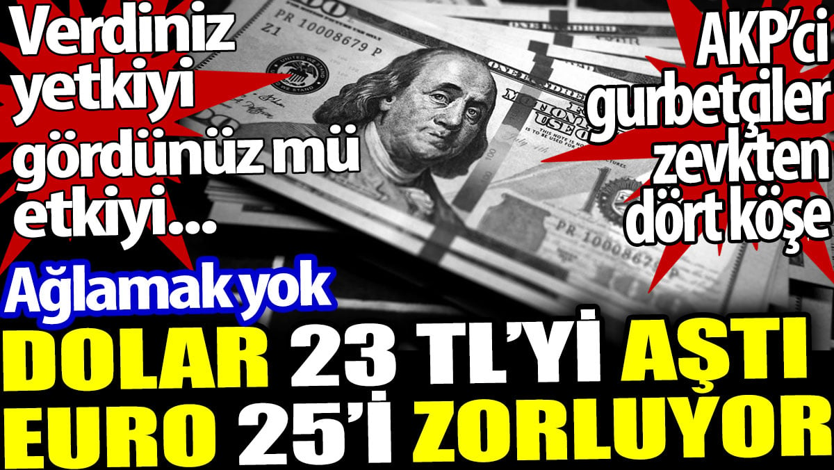 Dolar koptu gidiyor. 23 lirayı aştı