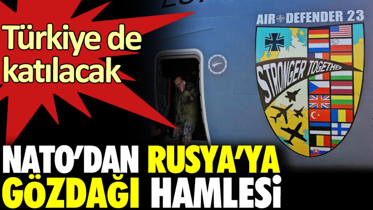 NATO’dan Rusya’ya gözdağı hamlesi. Türkiye de katılacak