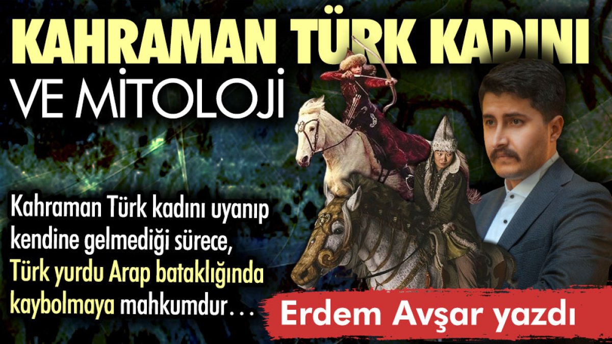 Kahraman Türk kadını ve mitoloji