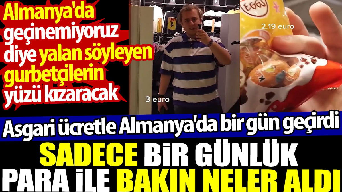 Almanya'da asgari ücretle bir gün geçirdi. Bir günlük para ile bakın neler aldı. Geçinemiyoruz diyen gurbetçilerin yüzü kızaracak