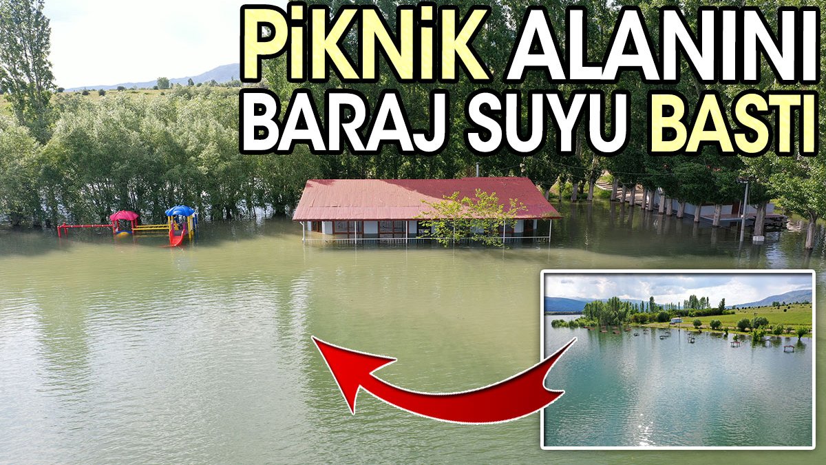 Kılıçkaya Barajı doldu. Piknik alanı ve sosyal tesisleri su bastı