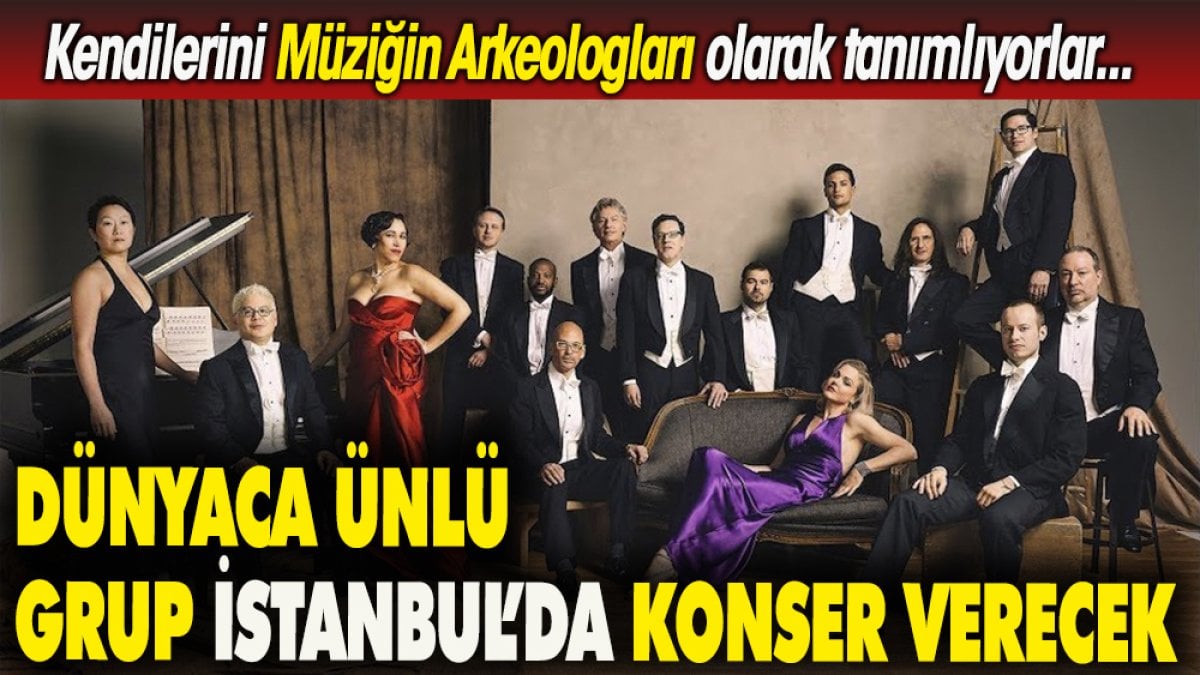 Dünyaca ünlü grup İstanbul'da konser verecek. Kendilerini 'Müziğin Arkeologları' olarak tanımlıyorlar