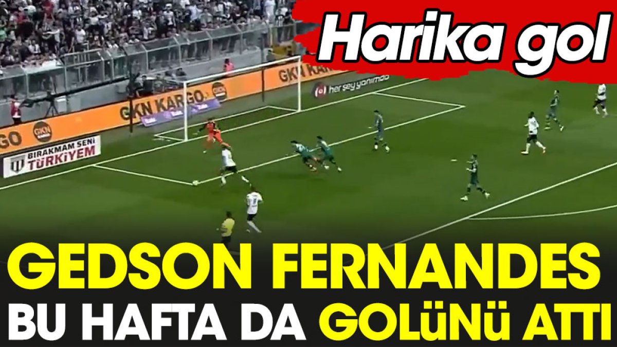 Gedson Fernandes bu haftayı da boş geçmedi. Beşiktaş golü erken buldu