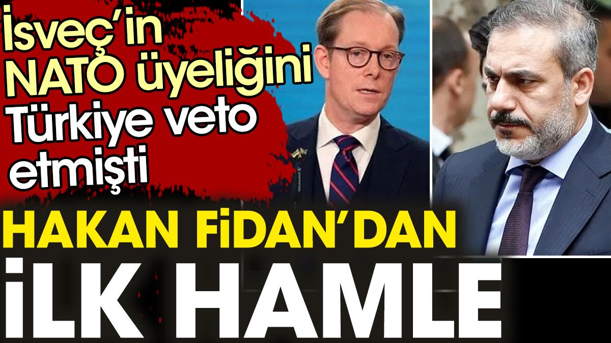 Türkiye, İsveç'in NATO üyeliğini veto etmişti: Hakan Fidan'dan ilk hamle
