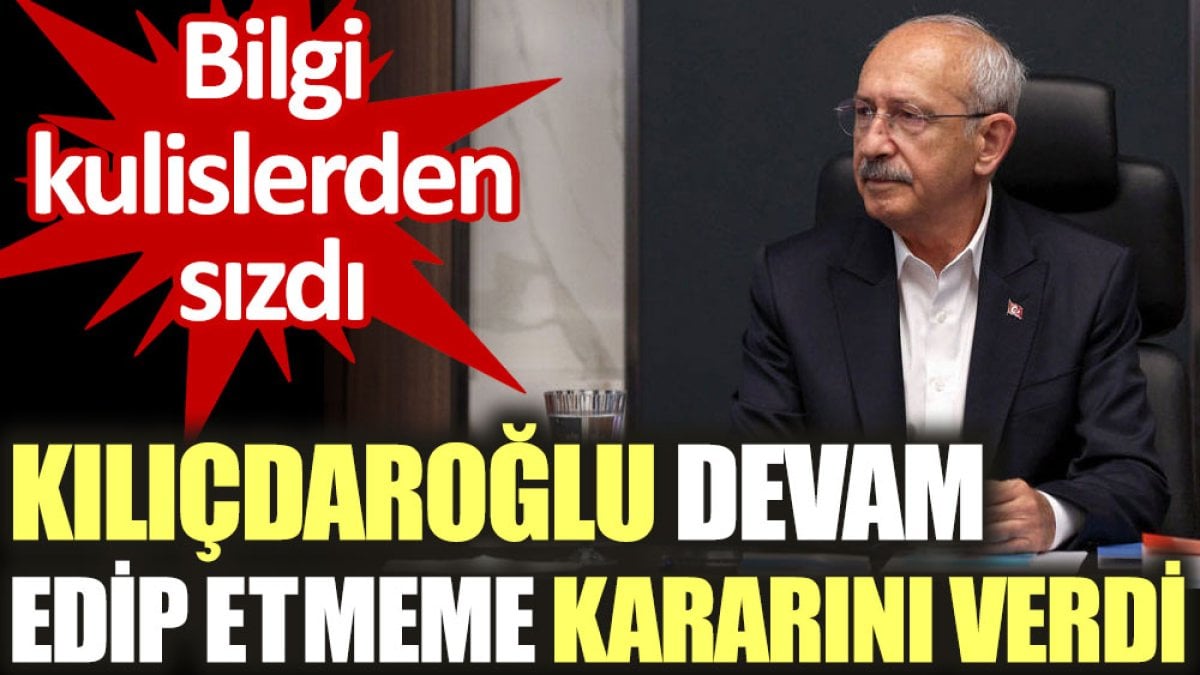 Kılıçdaroğlu devam edip etmeme kararını verdi