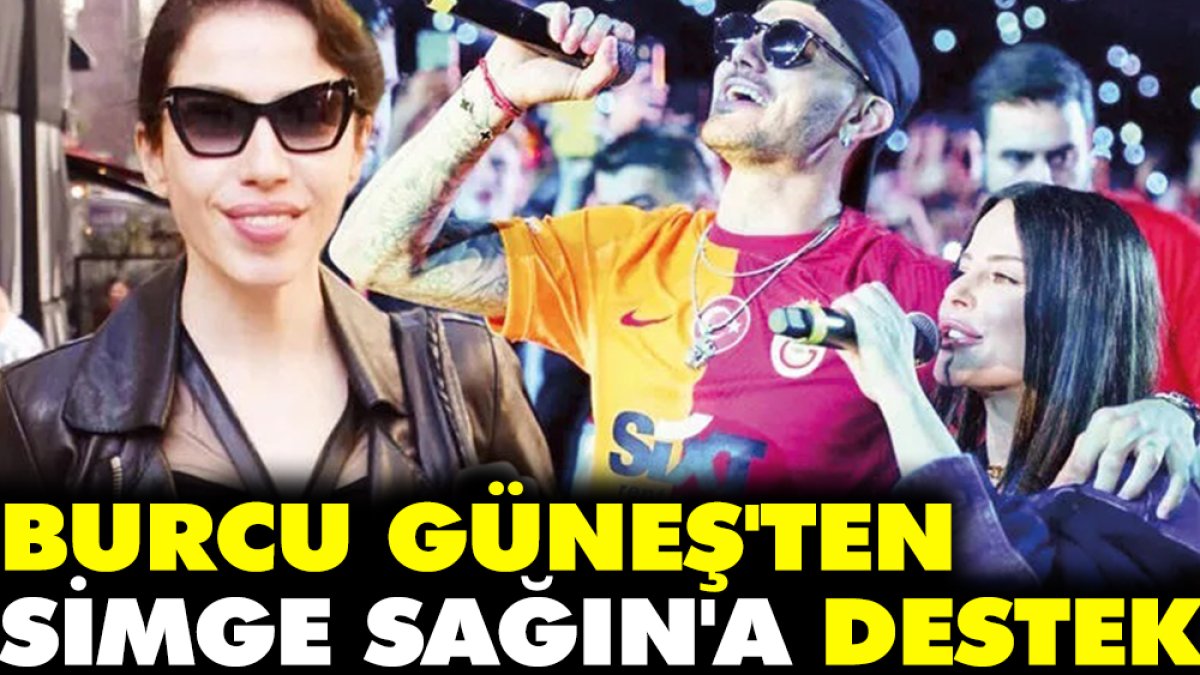 Burcu Güneş'ten Simge Sağın'a destek. 'Icardi söz konusuysa gidilir'