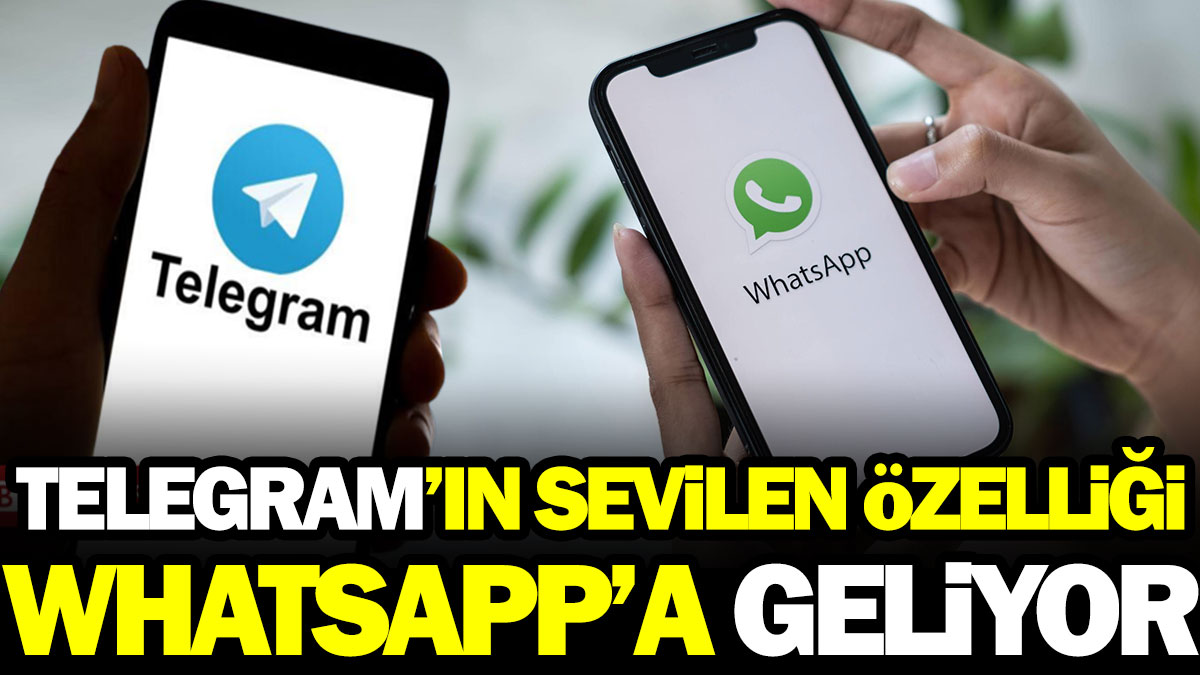 Telegram'ın sevilen özelliği WhatsApp'a geliyor