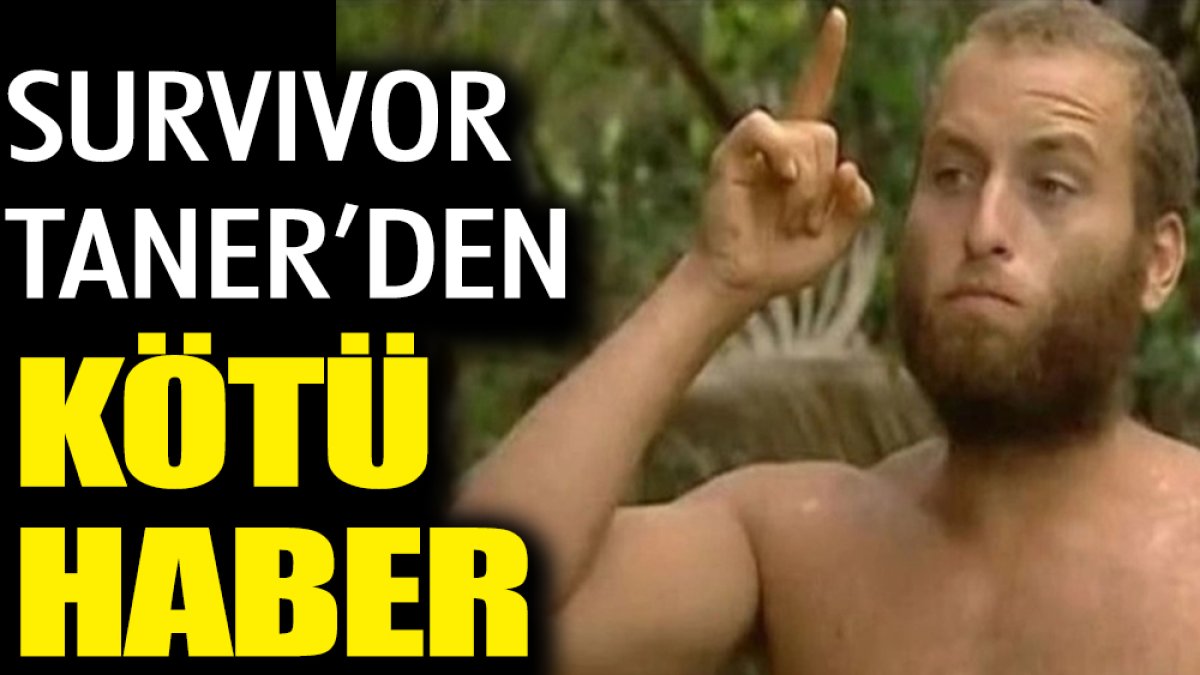 Survivor Taner'den kötü haber