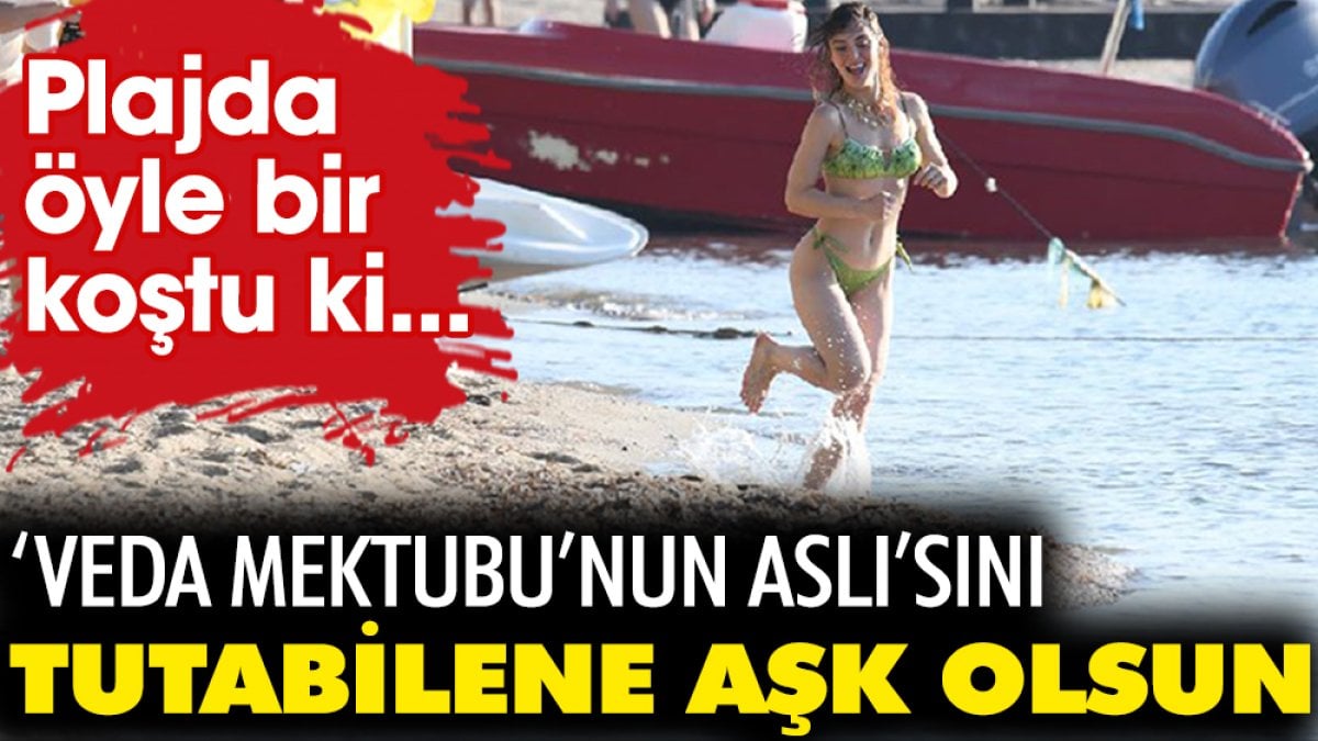 Plajda öyle bir koştu ki! Veda Mektubu'nun Aslı'sı Rabia Soytürk'ü tutabilene aşk olsun