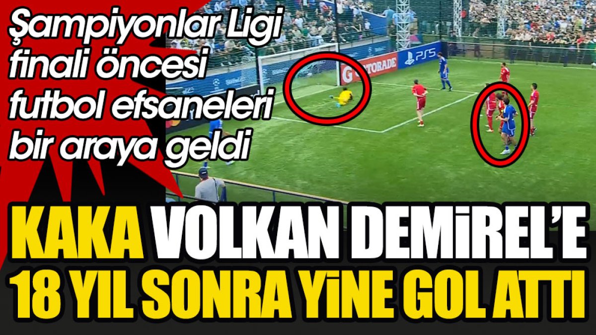 Kaka Volkan Demirel'e 18 yıl sonra yine gol attı. İzleyenlere eskileri hatırlattı