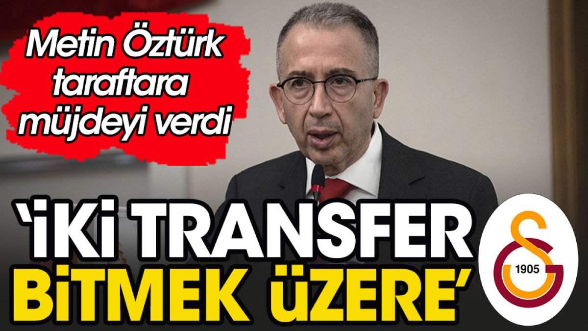 Metin Öztürk'ten Galatasaray taraftarına transfer müjdesi: Bitmek üzereler