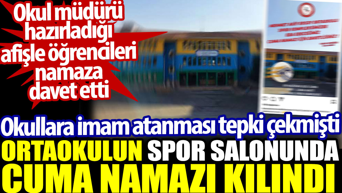 Ortaokulun spor salonunda cuma namazı kılındı. Okul müdürü hazırladığı afişle öğrencileri namaza davet etti