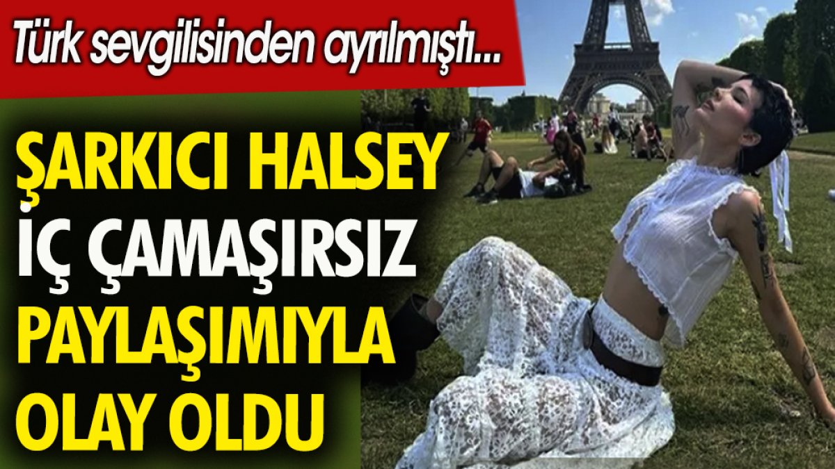 Şarkıcı Halsey iç çamaşırsız paylaşımıyla olay oldu. Türk sevgilisinden ayrılmıştı