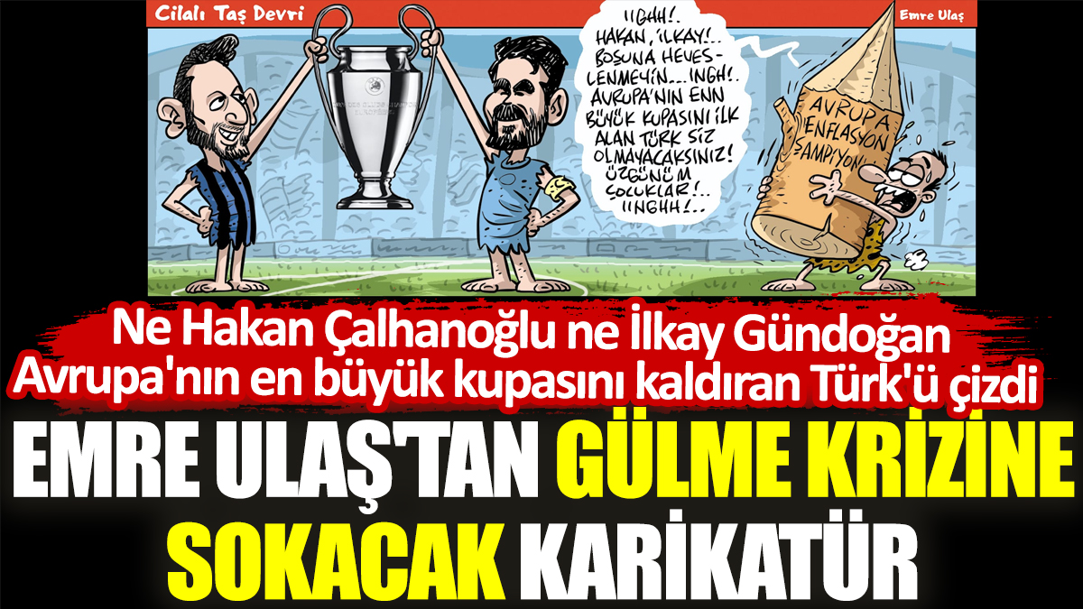 Emre Ulaş'tan gülme krizine sokacak karikatür. Avrupa'nın en büyük kupasını kaldıran Türk'ü çizdi